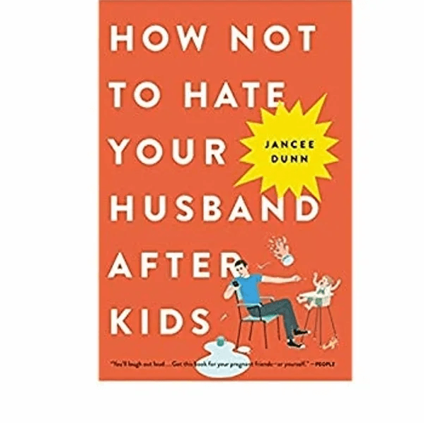 how to not hate your husband after kids