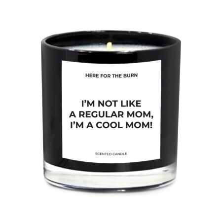 Here for the Burn Cool Mom Candle